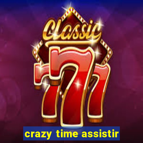 crazy time assistir